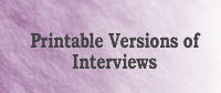 Go to Printable Versions of Interviews